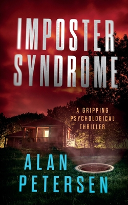 Imposter Syndrome: A Gripping Psychological Thriller - Alan Petersen
