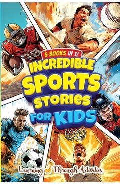 Coperta cărții 'Incredible Sports Stories For Kids - C. Gibbs'