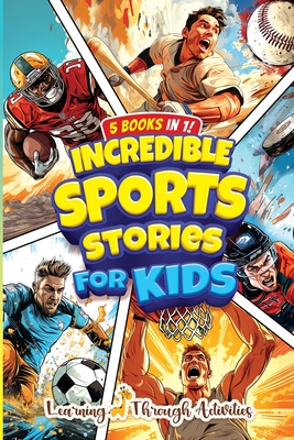 Incredible Sports Stories For Kids - C. Gibbs