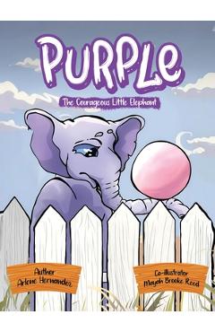 Coperta cărții 'Purple The Courageous Little Elephant - Arlene Hernandez'
