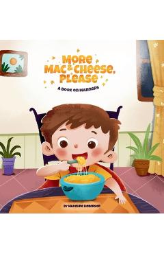 Coperta cărții 'More Mac & Cheese, Please: A Book on Manners - Madeline Lieberson'