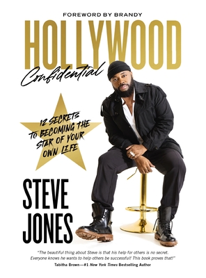 Hollywood Confidential: 12 Secrets to Becoming the Star of Your Own Life - Steve Jones