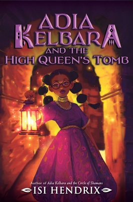 Adia Kelbara and the High Queen's Tomb - Isi Hendrix