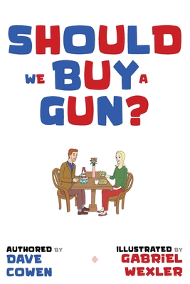 Should We Buy a Gun? - Dave Cowen