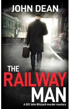 Coperta cărții 'The Railway Man: A DCI Blizzard murder mystery - John Dean'