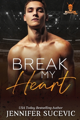 Break my Heart (Original): an Enemies-to-Lovers Coach's Daughter Sports Romance - Jennifer Sucevic