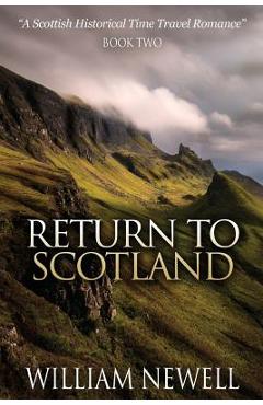 Coperta cărții 'Return To Scotland: A Scottish Historical Time Travel Romance - William Newell'