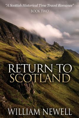 Return To Scotland: A Scottish Historical Time Travel Romance - William Newell