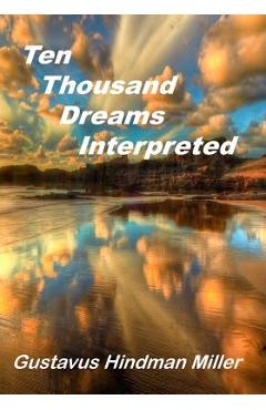 Coperta cărții '10,000 Dreams Interpreted: What's In A Dream (Aura Press) - Gustavus Hindman Miller'