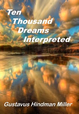 10,000 Dreams Interpreted: What's In A Dream (Aura Press) - Gustavus Hindman Miller