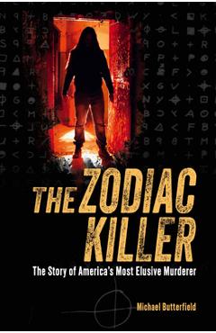 Coperta cărții 'The Zodiac Killer: The Story of America's Most Elusive Murderer - Michael Butterfield'