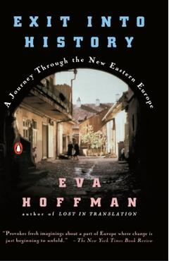 Exit into History: A Journey Through the New Eastern Europe - Eva Hoffman