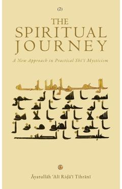 Coperta cărții 'The Spiritual Journey: A New Approach  in Practical Shīʿī Mysticism (Vol. 2) - Āyatullāh & Tihrānī'