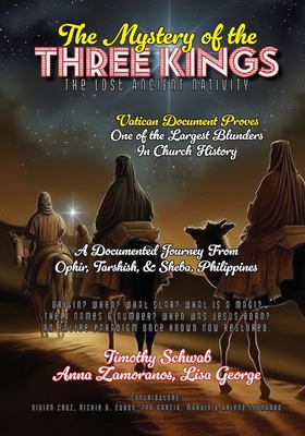 The Mystery of the Three Kings: The Lost Ancient Nativity - Timothy Jay Schwab