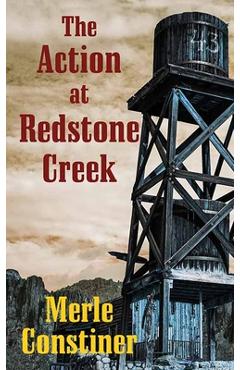 Coperta cărții 'The Action at Redstone Creek - Merle Constiner'