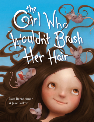 The Girl Who Wouldn't Brush Her Hair - Kate Bernheimer