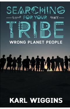 Coperta cărții 'Searching for your Tribe: Wrong Planet People - Karl Wiggins'