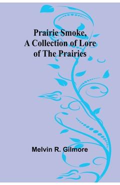 Coperta cărții 'Prairie Smoke, a Collection of Lore of the Prairies - Melvin R. Gilmore'