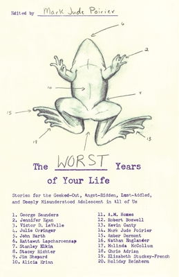 The Worst Years of Your Life: Stories for the Geeked-Out, Angst-Ridden, Lust-Addled, and Deeply Misunderstood Adolescent in All of Us - Mark Jude Poirier