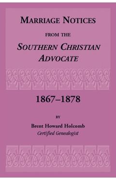 Coperta cărții 'Marriage Notices from the Southern Christian Advocate, 1867-1878 - Brent Holcomb'