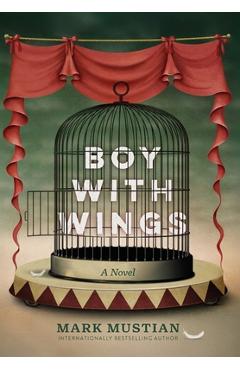 Coperta cărții 'Boy With Wings - Mark Mustian'