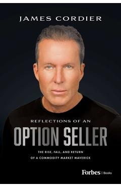 Coperta cărții 'Reflections of an Option Seller: The Rise, Fall, and Return of a Commodity Market Maverick - James Cordier'