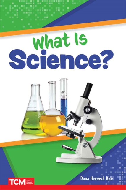 What Is Science? - Dona Herweck Rice