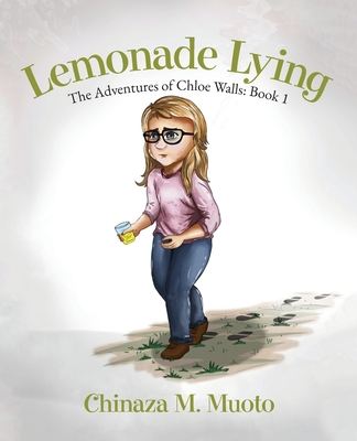 Coperta cărții 'Lemonade Lying: The Adventures of Chloe Walls - Book 1 - Chinaza M. Muoto'