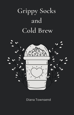 Grippy Socks and Cold Brew - Diana Townsend