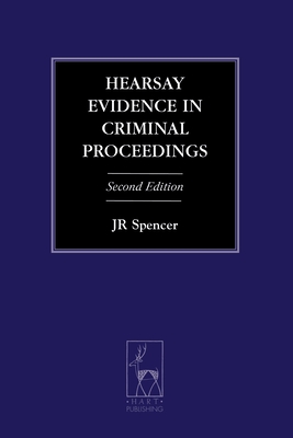 Hearsay Evidence in Criminal Proceedings - J. R. Spencer