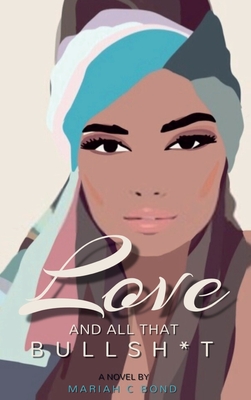 Love And All That Bullsh*t - Mariah C. Bond