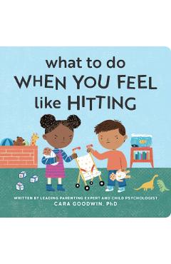 What to Do When You Feel Like Hitting - Cara Goodwin
