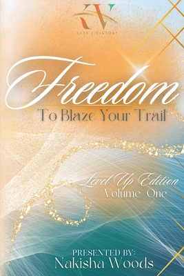 Coperta cărții 'Freedom To Blaze Your Trail - Nakisha Woods'