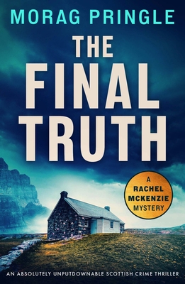 The Final Truth: An absolutely unputdownable Scottish crime thriller - Morag Pringle