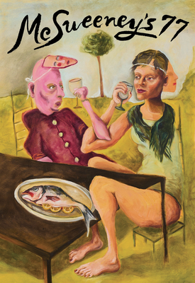 McSweeney's Issue 77 (McSweeney's Quarterly Concern) - Dave Eggers