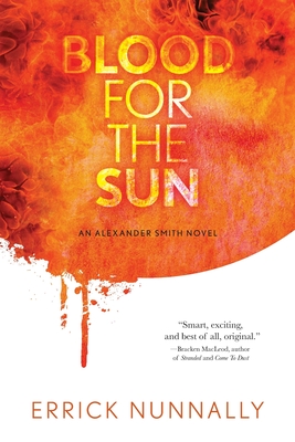 Blood For The Sun: Alexander Smith #1 - Errick Nunnally