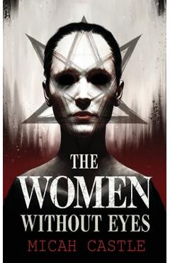 Coperta cărții 'The Women Without Eyes - Micah Castle'