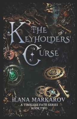 Coperta cărții 'The Keyholders' Curse: Timeless Fate Series Book 2 - Ilana Markarov'