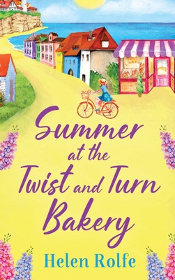Summer at the Twist and Turn Bakery - Helen Rolfe