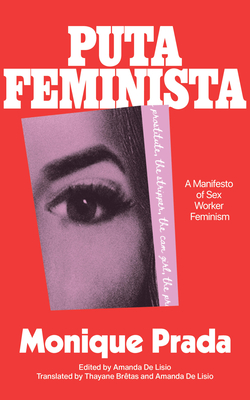 Putafeminista: A Manifesto of Sex Worker Feminism - Monique Prada