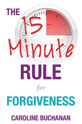 The 15-Minute Rule for Forgiveness - Caroline Buchanan