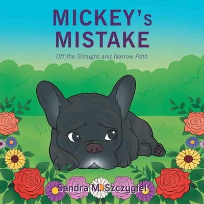 Coperta cărții 'Mickey's Mistake: Off the Straight and Narrow Path - Sandra M. Szczygiel'