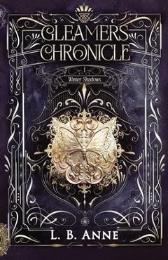 Gleamers Chronicle Winter Shadows - L. B. Anne
