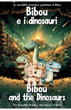 Poza produsului Bibou e i dinosauri - Bibou and the Dinosaurs: Libro educativo bilingue italiano-inglese per bambini - English-Italian Bilingual Story for Toddlers - Ordinary Parent