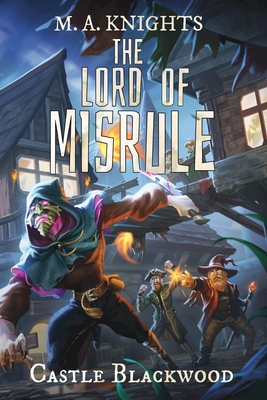 The Lord of Misrule: The hilarious first book in the new fantasy series Castle Blackwood by TikTok book awards 2024 shortlisted author M.A. - Martin Knights