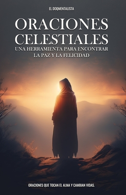 Oraciones Celestiales: Una Herramienta para Encontrar la Paz y la Felicidad - Inri David Hernández Rios