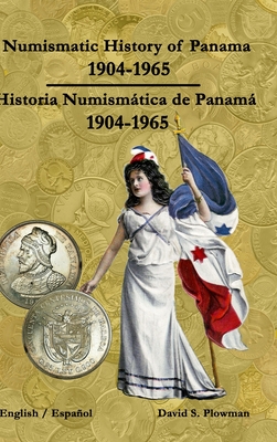 Numismatic History of Panama 1904-1965 Historia Numismática de Panamá 1904-1965 Color - David Plowman