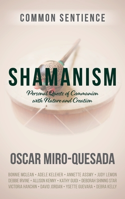 Shamanism: Personal Quests of Communion with Nature and Creation - Oscar Miro-quesada