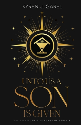 Unto Us a Son Is Given - Kyren J. Garel
