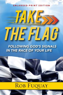 Take The Flag Enlarged-Print: Following God's Signals in the Race of Your Life - Rob Fuquay